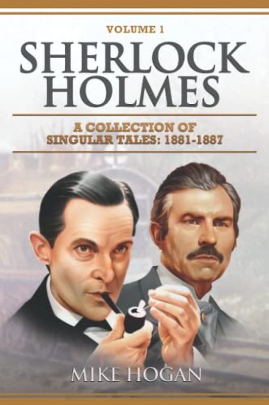 Sherlock Holmes - A Collection of Singular Tales 1881-1887: The Early Years