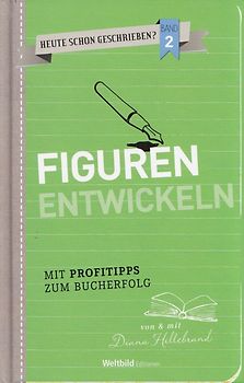 Heute schon geschrieben?: Band 2 - Figuren entwickeln - Diana Hillebrand [Gebundene Ausgabe, Weltbild]