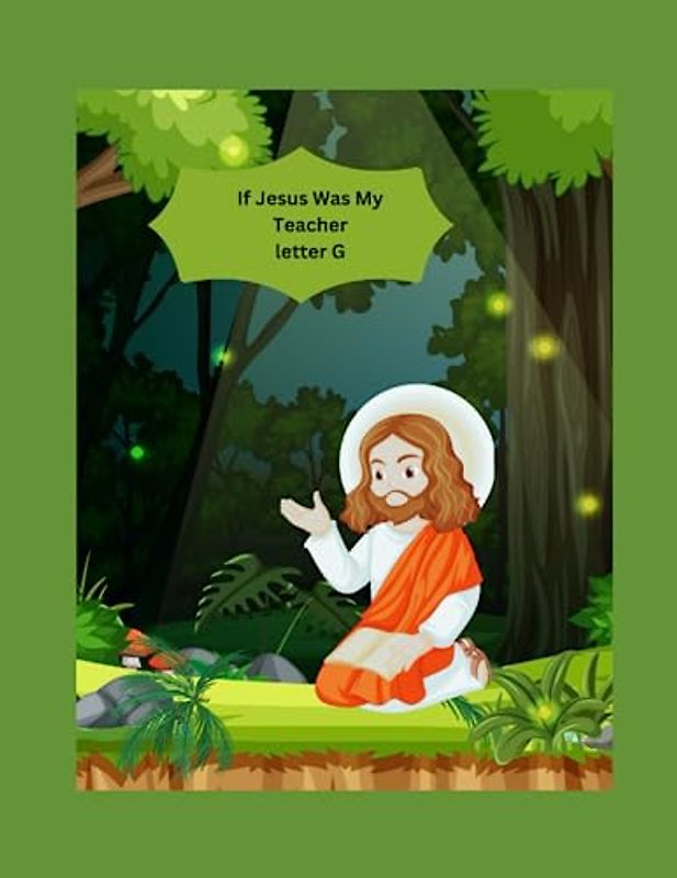 If Jesus Was My Teacher: Letter G