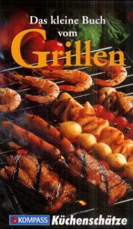 Das kleine Buch vom Grillen