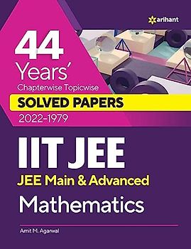 44 Years Chapterwise Topicwise Solved Papers (2022-1979) IIT JEE Mathematics