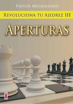 Revoluciona tu ajedrez : aperturas