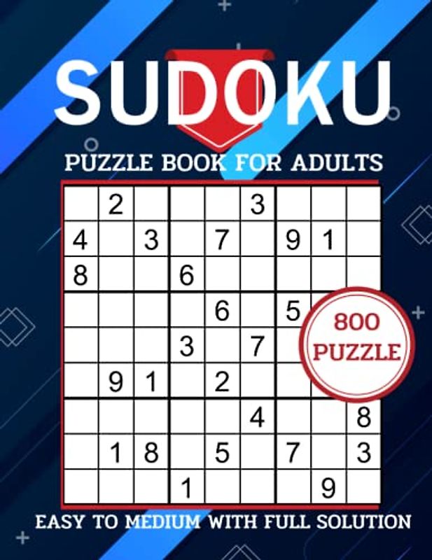 800 Sudoku Puzzles Large Print for Adults Start Easy to Medium with Full Solutions: Challenging and Boost your Brain with complete Sudoku Puzzle Book ... per Page) located in the back of the book