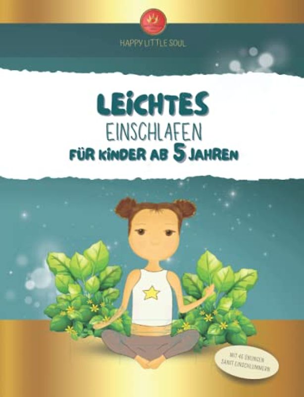 Leichtes Einschlafen für Kinder ab 5 Jahren - 45 Einschlaf- & Entspannungsübungen: Mit kinderleichten und praxisorientierten Übungungen Beruhigung, Entspannung & Wohlbefinden fördern