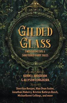 Gilded Glass: Twisted Myths and Shattered Fairy Tales