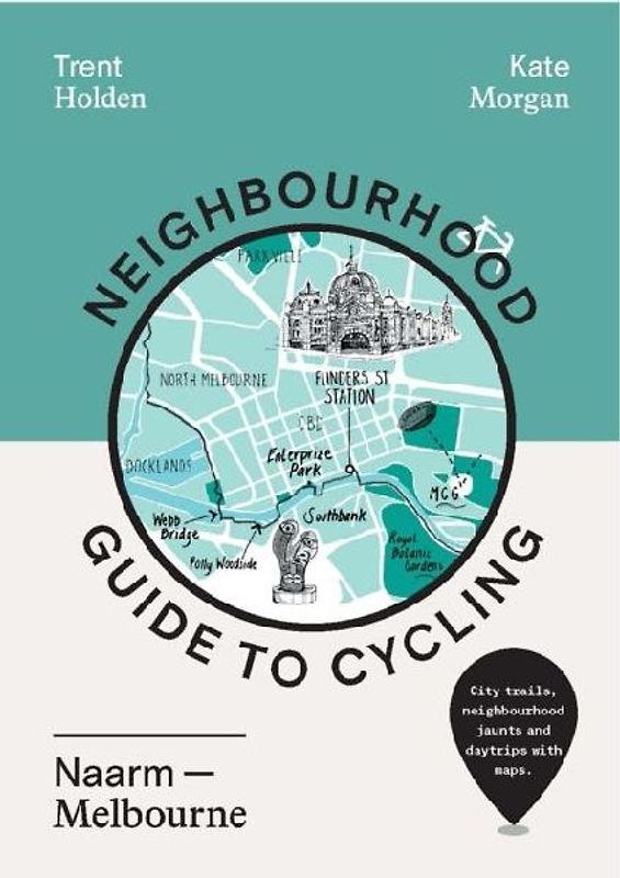 Neighbourhood Guide to Cycling Naarm - Melbourne