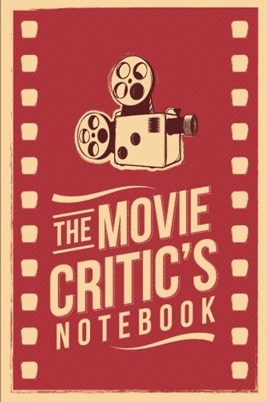 The Movie Critic's Notebook: The Perfect Journal for Serious Movie Buffs and Film Students. 6.14" x 9.21" Perfect Bound Journal