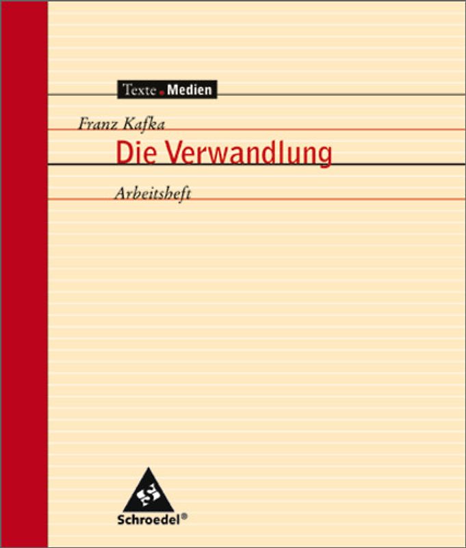 Texte.Medien. Klassische und moderne Literatur / Franz Kafka: Die Verwandlung und andere Erzählungen: Arbeitsheft