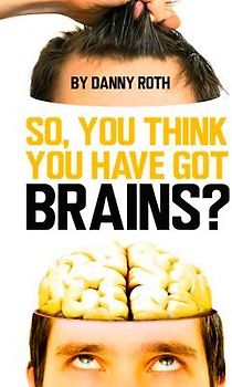 So You Think You Have Brains?