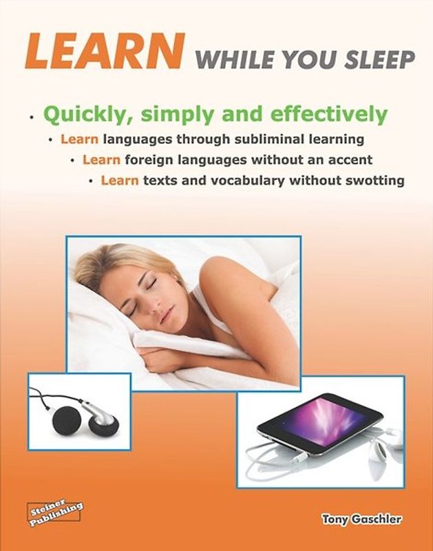 LEARN WHILE YOU SLEEP. Quickly, simply and effectively. Learn languages through subliminal learning. Learn foreign languages without an accent. Learn texts and vocabulary without swotting.