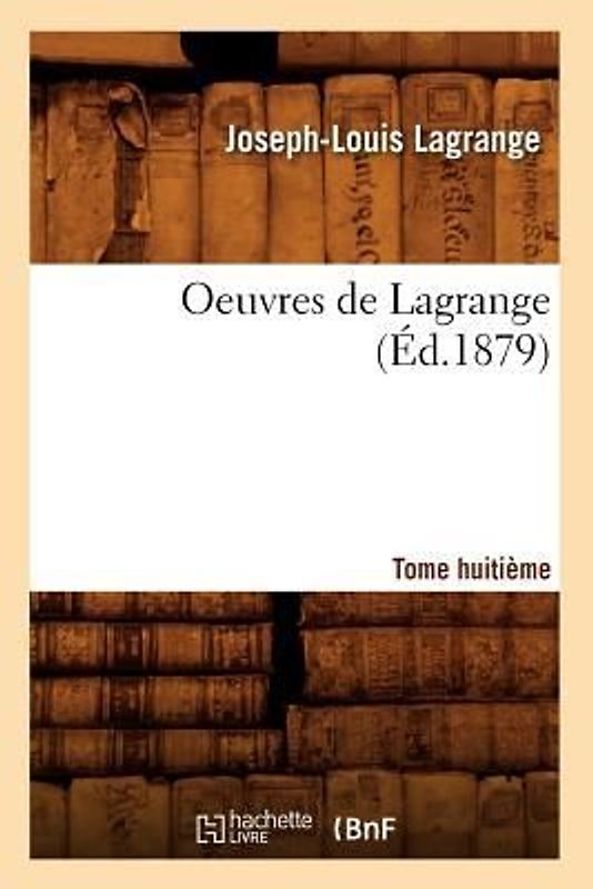 Oeuvres de Lagrange. Tome Huitième (Éd.1879)