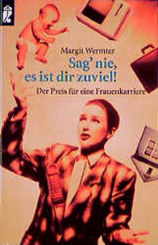 Sag' nie, es ist dir zuviel. Der Preis für eine Frauenkarriere