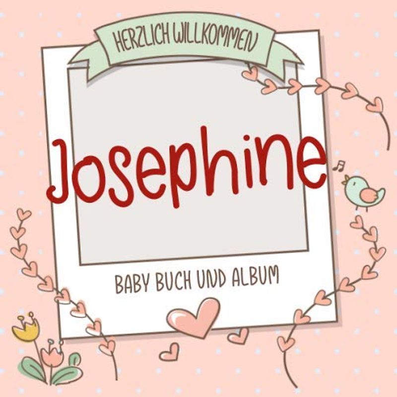 Herzlich Willkommen Josephine - Baby Buch und Album: Personalisiertes Babybuch und Babyalbum, Geschenk zu Schwangerschaft und Geburt, Baby Name auf dem Cover