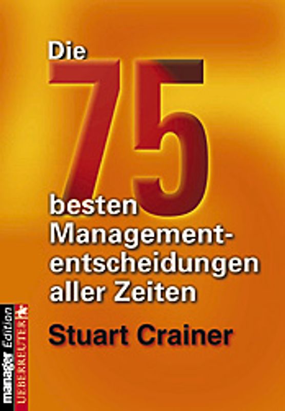 Die 75 besten Managemententscheidungen aller Zeiten