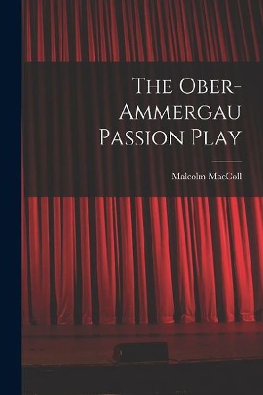 The Ober-Ammergau Passion Play