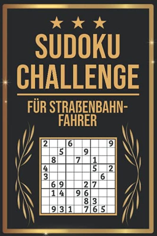 SUDOKU Challenge für Straßenbahnfahrer: Sudoku Buch I 300 Rätsel inkl. Anleitungen & Lösungen I Leicht bis Schwer I A5 I Tolles Geschenk für Straßenbahnfahrer