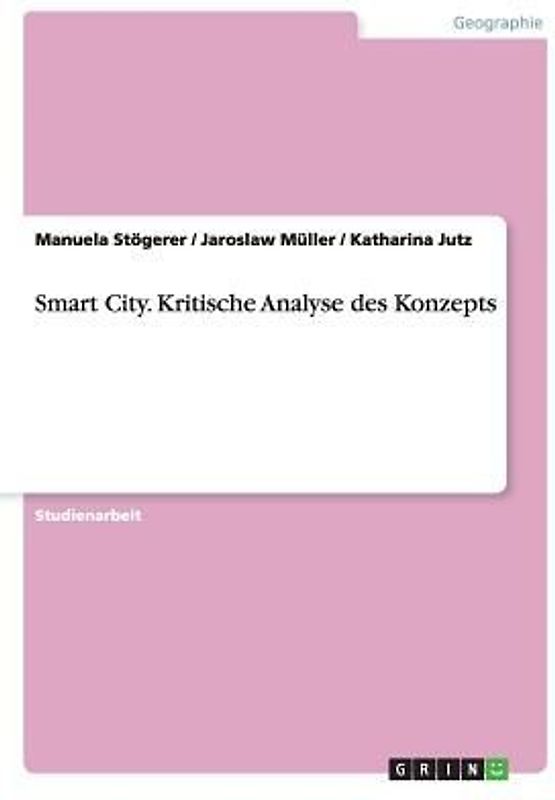 Smart City. Kritische Analyse des Konzepts
