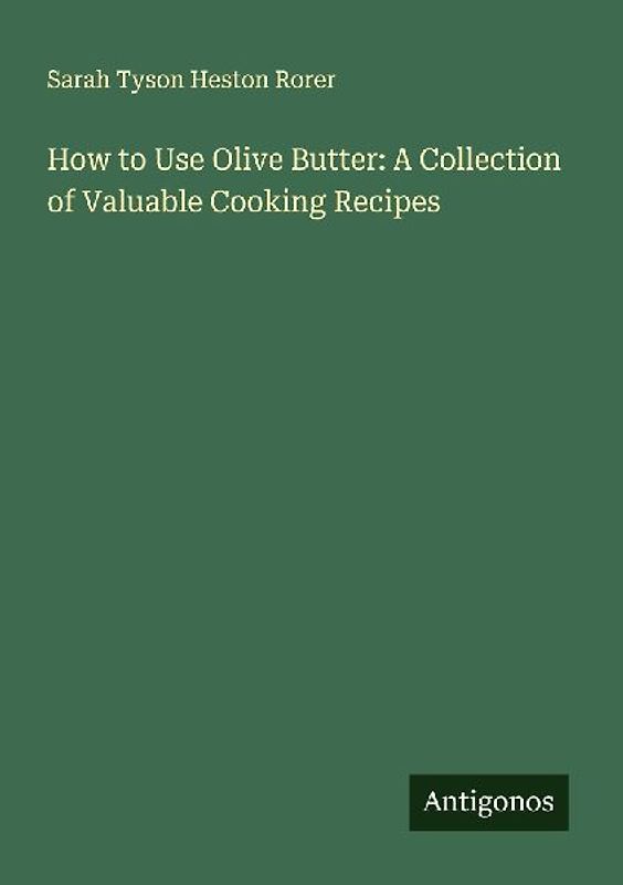 How to Use Olive Butter: A Collection of Valuable Cooking Recipes