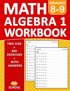 Algebra 1 Workbook For Grades 8-9 Two Side Exercises: Algebra 1 Practice Problems For 8th Grade and 9th Grade - With More 800 Exercises With Answers - Two Side | Algebra 1 Practice Worksheets