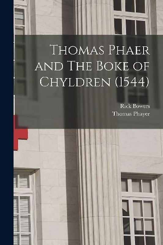 Thomas Phaer and The Boke of Chyldren (1544)