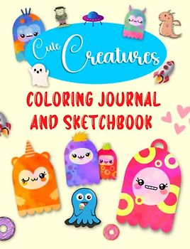 Cute Creatures Coloring Journal and Sketchbook: Fun Themed Notebook With 126 Lined and Blank Pages