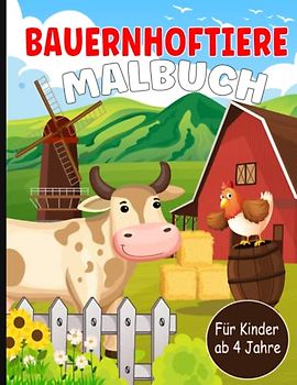 Bauernhoftiere Malbuch für Kinder ab 4 Jahre: 35 Bauernhoftiere zum Ausmalen für Mädchen und Jungen ab 4 Jahren - Geschenkidee für Kinder, Großes Format