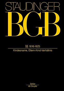 J. von Staudingers Kommentar zum Bürgerlichen Gesetzbuch mit Einführungsgesetz... / §§ 1616-1625