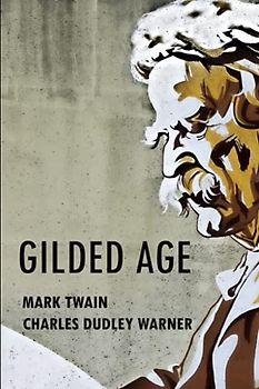 The Gilded Age: With original illustrations - annotated