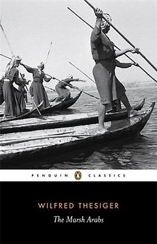 The Marsh Arabs (Penguin Classics) - Wilfred Thesiger