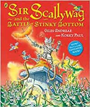 Sir Scallywag and the Battle for Stinky Bottom - Giles Andreae [Paperback]