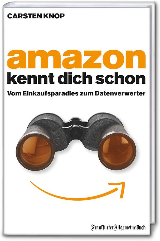 Amazon kennt Dich schon. Vom Einkaufsparadies zum Datenverwerter