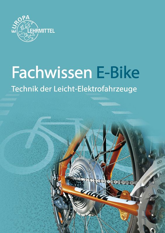 Fachwissen E-Bike. Technik der Leicht-Elektrofahrzeuge