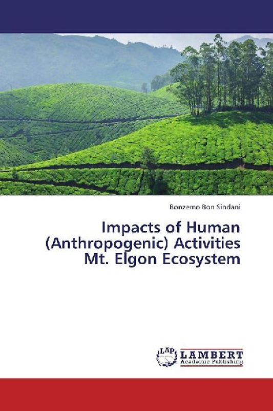 Impacts of Human (Anthropogenic) Activities Mt. Elgon Ecosystem
