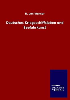 Deutsches Kriegsschiffsleben und Seefahrkunst