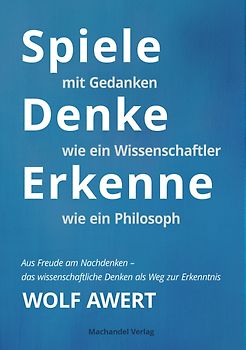 Spiele wie ein Kind – Denke wie ein Wissenschaftler – Erkenne wie ein Philosoph