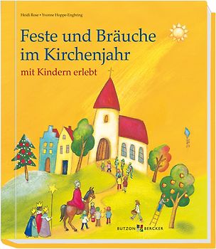 Feste und Bräuche im Kirchenjahr mit Kindern erlebt