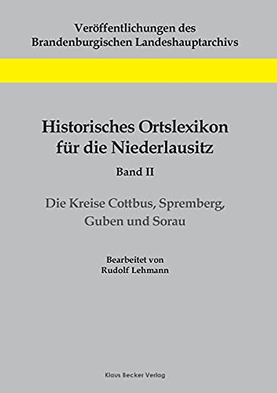 Historisches Ortslexikon für die Niederlausitz, Band II: Die Kreise Cottbus, Spremberg, Guben und Sorau