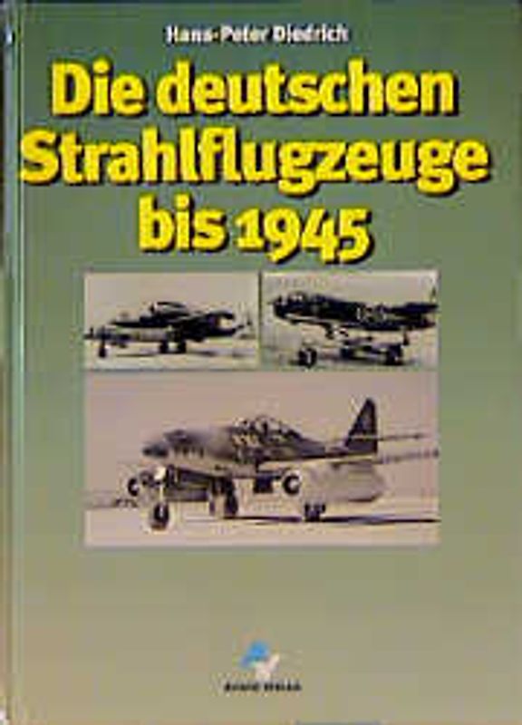 Die deutschen Strahlflugzeuge bis 1945