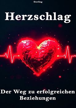 Herzschlag I Der Weg zu erfolgreichen Beziehungen