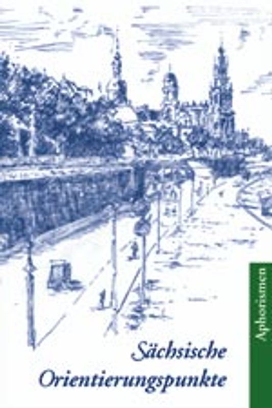Aphorismen / Sächsische Orientierungspunkte