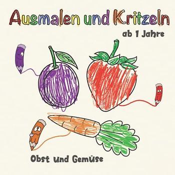 Ausmalen und Kritzeln ab 1 Jahr: Erstes Ausmalbuch mit großen Illustrationen zum Ausmalen. Ideal für Mädchen und Jungen zum Lernen der ersten Obst und Gemüse.