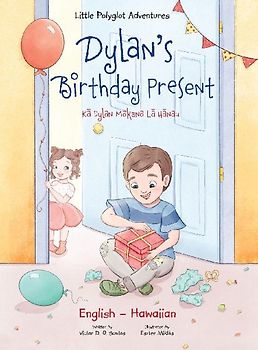 Dylan's Birthday Present - Bilingual Hawaiian and English Edition