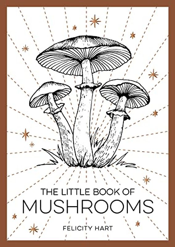 The Little Book of Mushrooms: An Introduction to the Wonderful World of Mushrooms