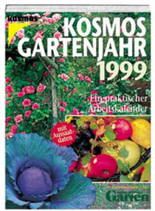 Kosmos-Gartenjahr 1999. Ein praktischer Arbeitskalender mit Aussaatdaten