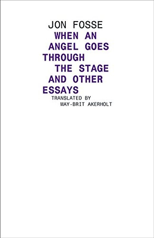 Angel Walks Through the Stage and Other Essays (Norwegian Literature)