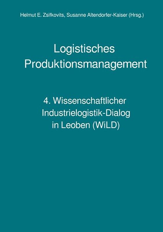 Wissenschaftlicher Industrielogistik-Dialog / Logistisches Produktionsmanagement
