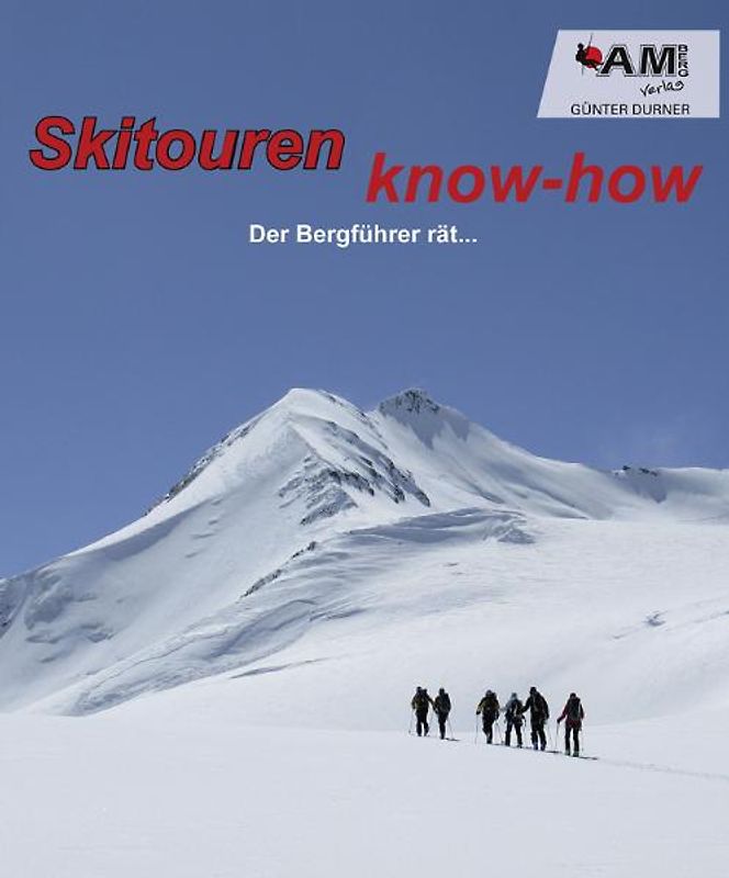 Skitouren know-how - Der Bergführer rät…