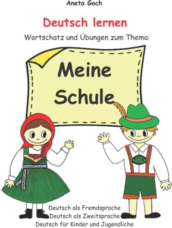 Deutsch lernen. Wortschatz und Übungen zum Thema: Meine Schule. Deutsch als Fremdsprache. Deutsch als Zweitsprache. Deutsch für Kinder und Jugendliche.