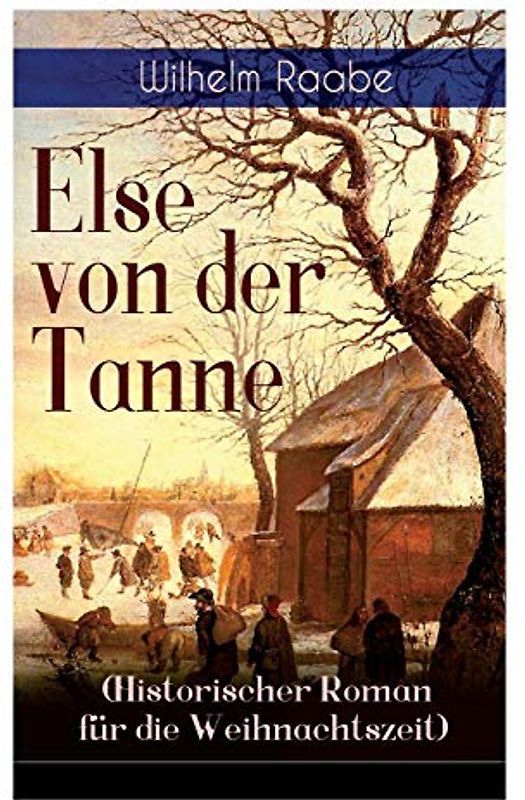 Else von der Tanne (Historischer Roman für die Weihnachtszeit): Geschichte aus der Zeit des Dreißigjährigen Krieges: Geschichte aus der Zeit des Dreiigjhrigen Krieges