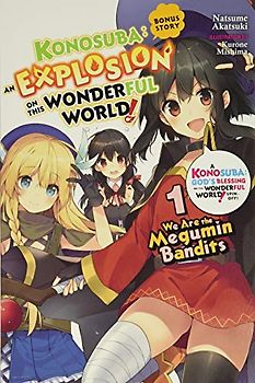 Konosuba: An Explosion on This Wonderful World! Bonus Story, Vol. 1 (light novel): We Are the Megumin Bandits (Konosuba an Explosion on This Wonderful World! Light Novel, Band 1)